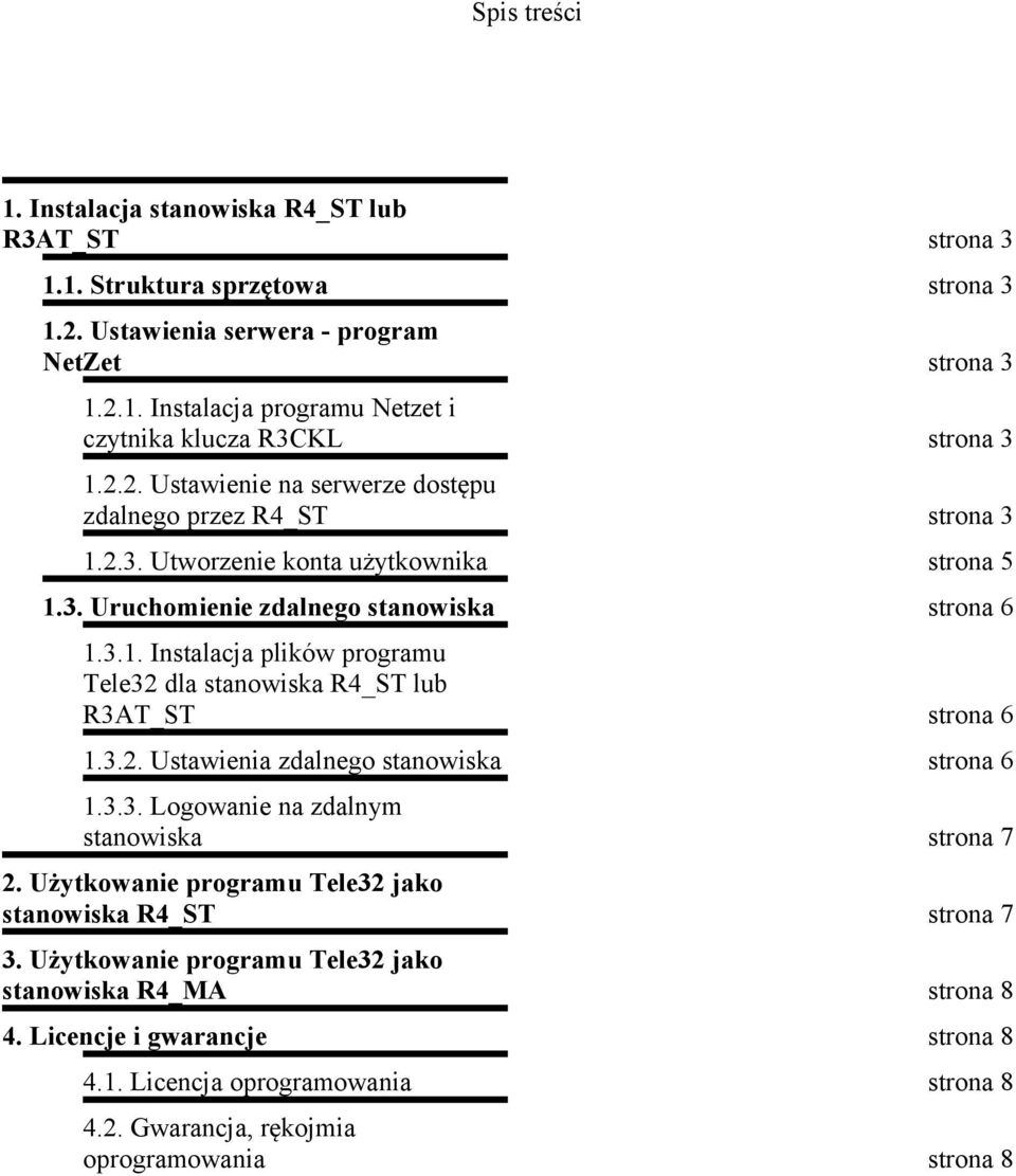 3.2. Ustawienia zdalnego stanowiska strona 6 1.3.3. Logowanie na zdalnym stanowiska strona 7 2. Użytkowanie programu Tele32 jako stanowiska R4_ST strona 7 3.