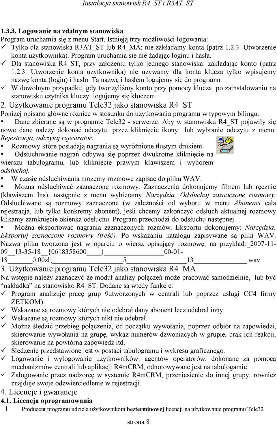 Utworzenie konta użytkownika) nie używamy dla konta klucza tylko wpisujemy nazwę konta (login) i hasło. Tą nazwą i hasłem logujemy się do programu.