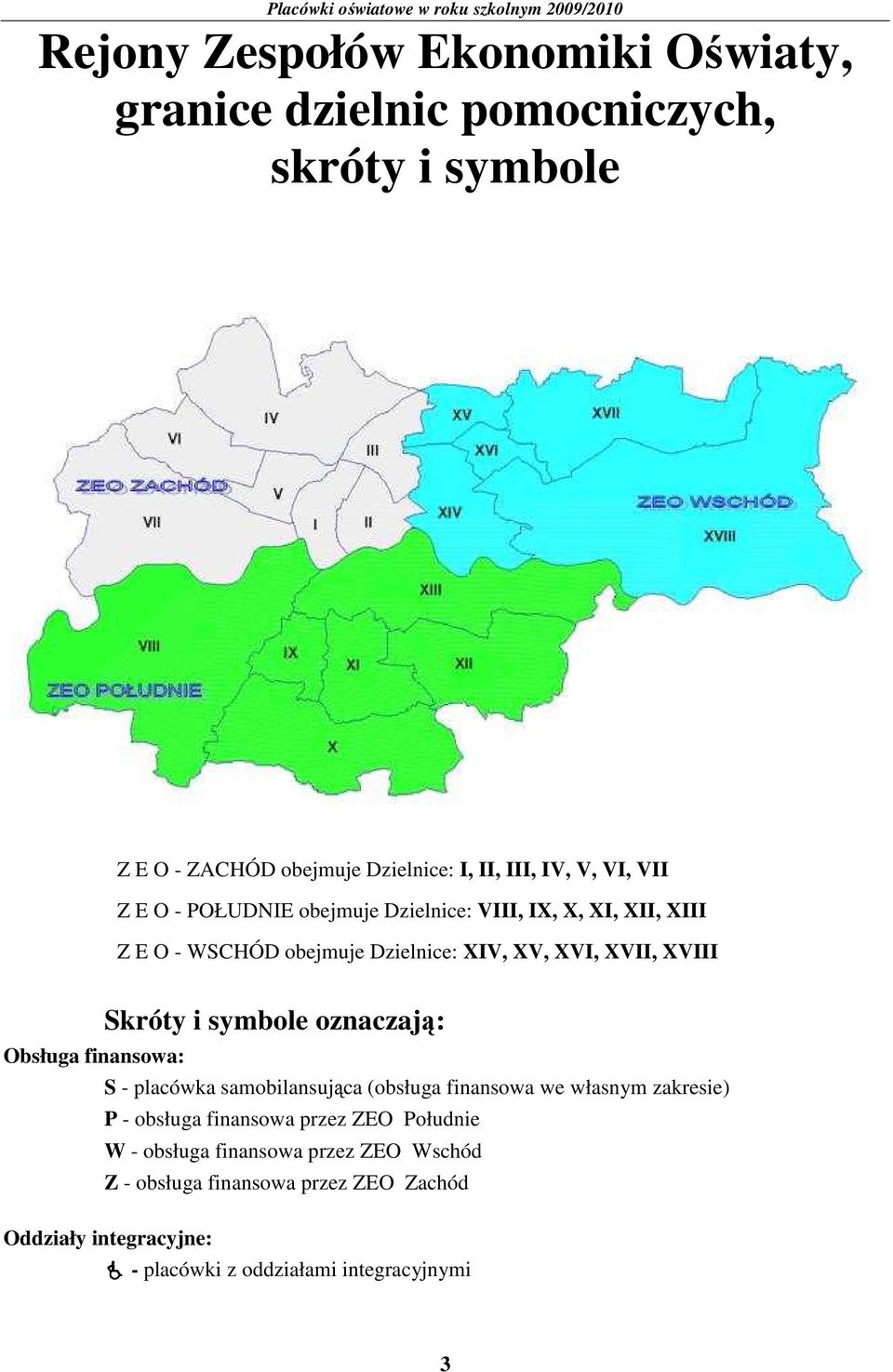 XVI, XVII, XVIII Skróty i symbole oznaczają: : S - placówka samobilansująca (obsługa we własnym zakresie) P - obsługa przez ZEO