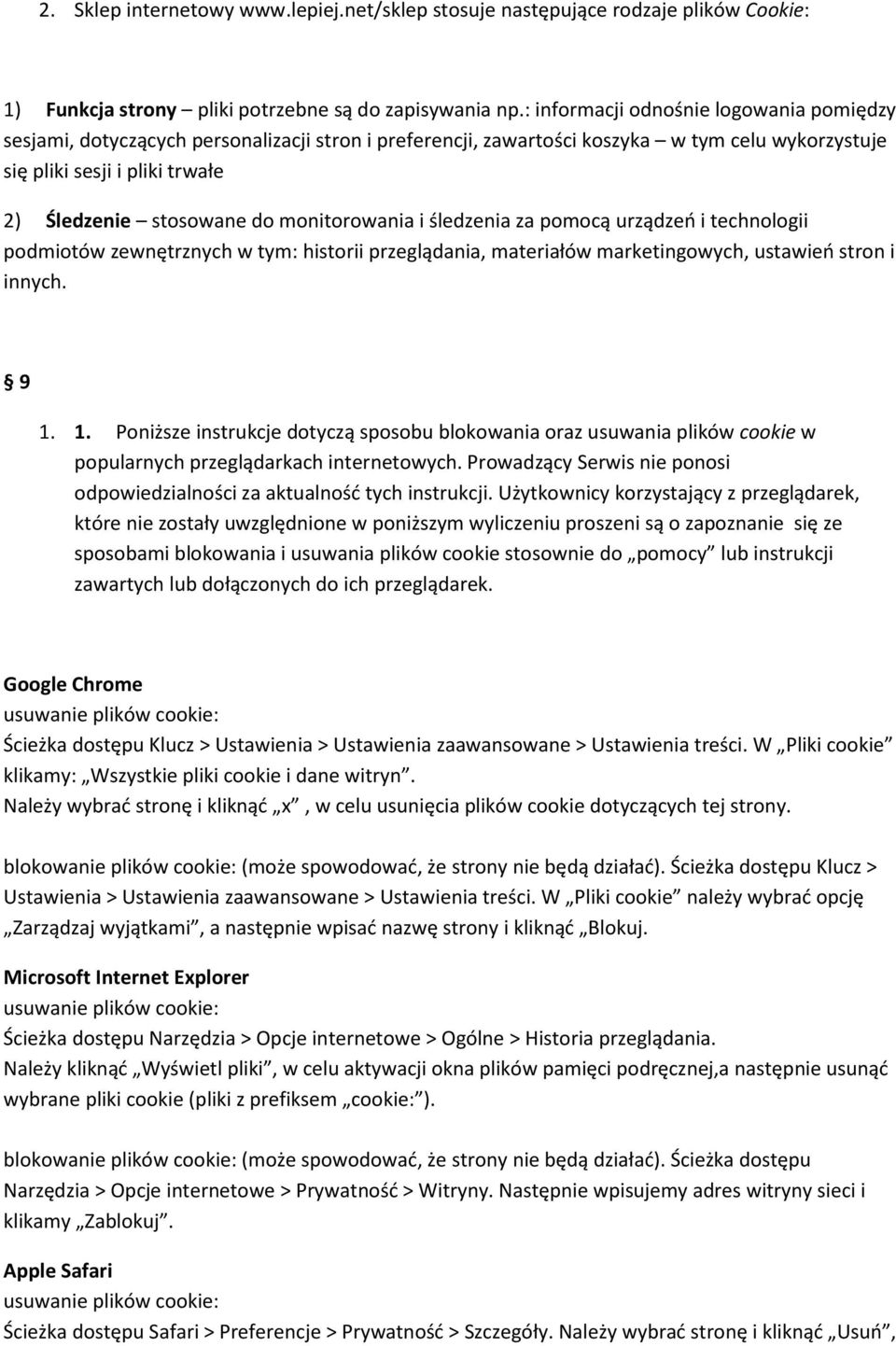 monitorowania i śledzenia za pomocą urządzeń i technologii podmiotów zewnętrznych w tym: historii przeglądania, materiałów marketingowych, ustawień stron i innych. 9 1.