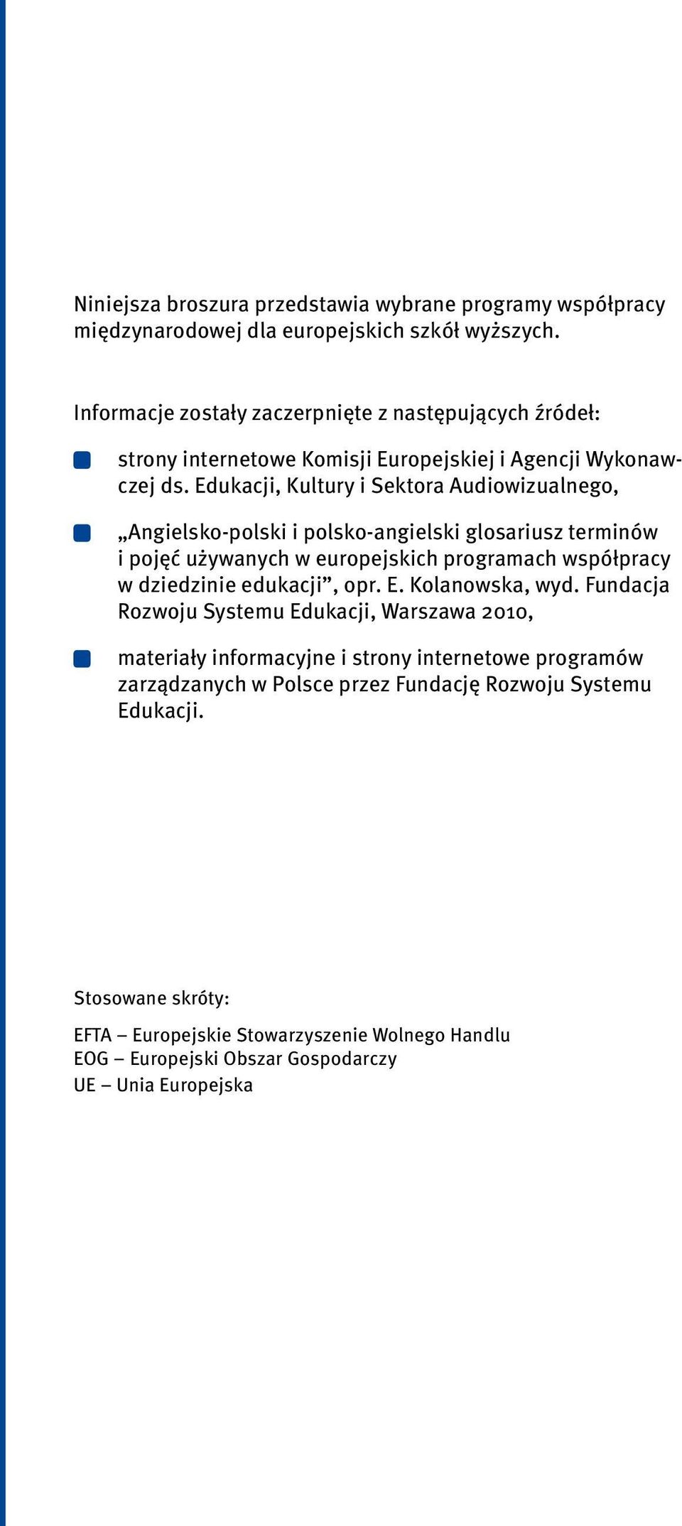 Edukacji, Kultury i Sektora Audiowizualnego, Angielsko-polski i polsko-angielski glosariusz terminów i pojęć używanych w europejskich programach współpracy w dziedzinie edukacji,