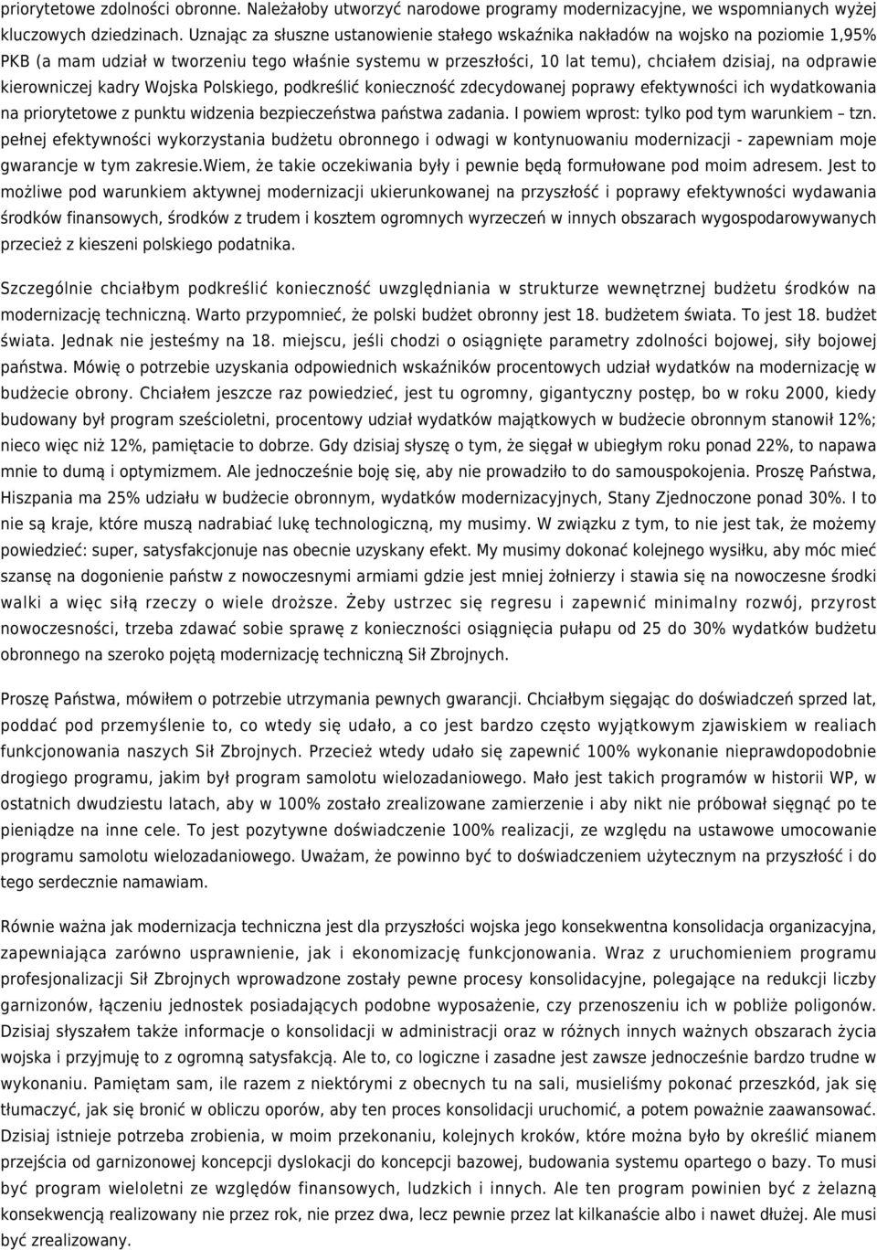 kierowniczej kadry Wojska Polskiego, podkreślić konieczność zdecydowanej poprawy efektywności ich wydatkowania na priorytetowe z punktu widzenia bezpieczeństwa państwa zadania.