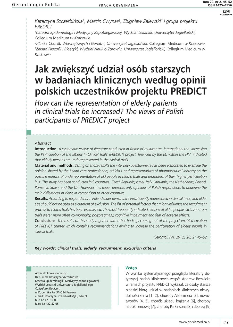 Filozofii i Bioetyki, Wydział Nauk o Zdrowiu, Uniwersytet Jagielloński, Collegium Medicum w Krakowie Jak zwiększyć udział osób starszych w badaniach klinicznych według opinii polskich uczestników