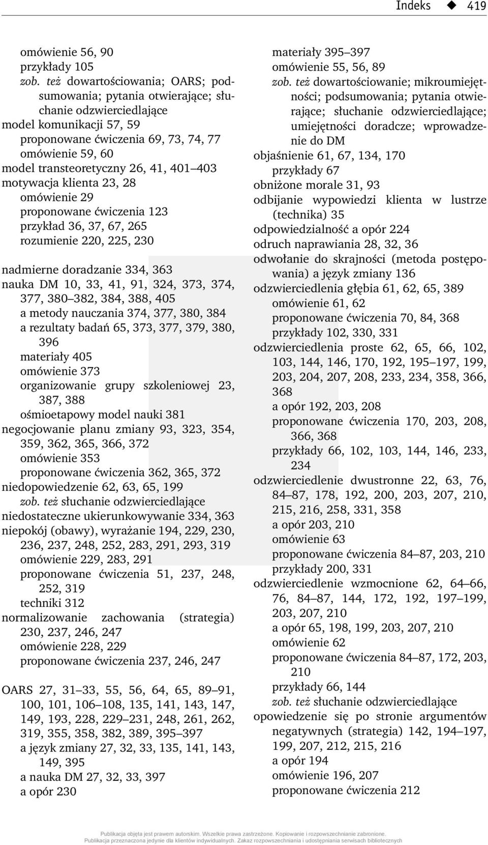 41, 401 403 motywacja klienta 23, 28 omówienie 29 proponowane ćwiczenia 123 przykład 36, 37, 67, 265 rozumienie 220, 225, 230 nadmierne doradzanie 334, 363 nauka DM 10, 33, 41, 91, 324, 373, 374,