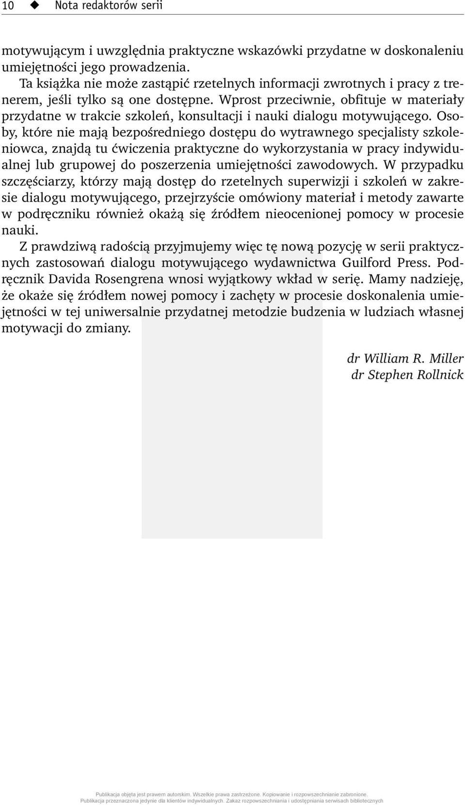 Wprost przeciwnie, obfituje w materiały przydatne w trakcie szkoleń, konsultacji i nauki dialogu motywującego.