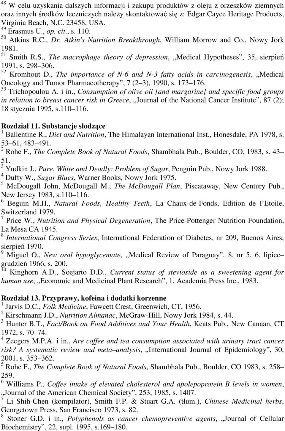 ith R.S., The macrophage theory of depression, Medical Hypotheses, 35, sierpień 1991, s. 298 306. 52 Kromhout D.