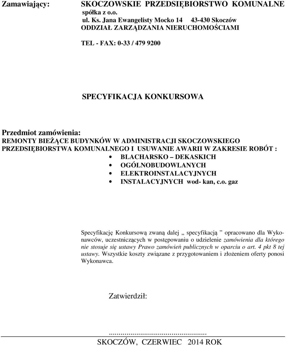 SKOCZOWSKIEGO PRZEDSIĘBIORSTWA KOMUNALNEGO I USUWANIE AWARII W ZAKRESIE ROBÓT : BLACHARSKO DEKASKICH OGÓLNOBUDOWLANYCH ELEKTROINSTALACYJNYCH INSTALACYJNYCH wod