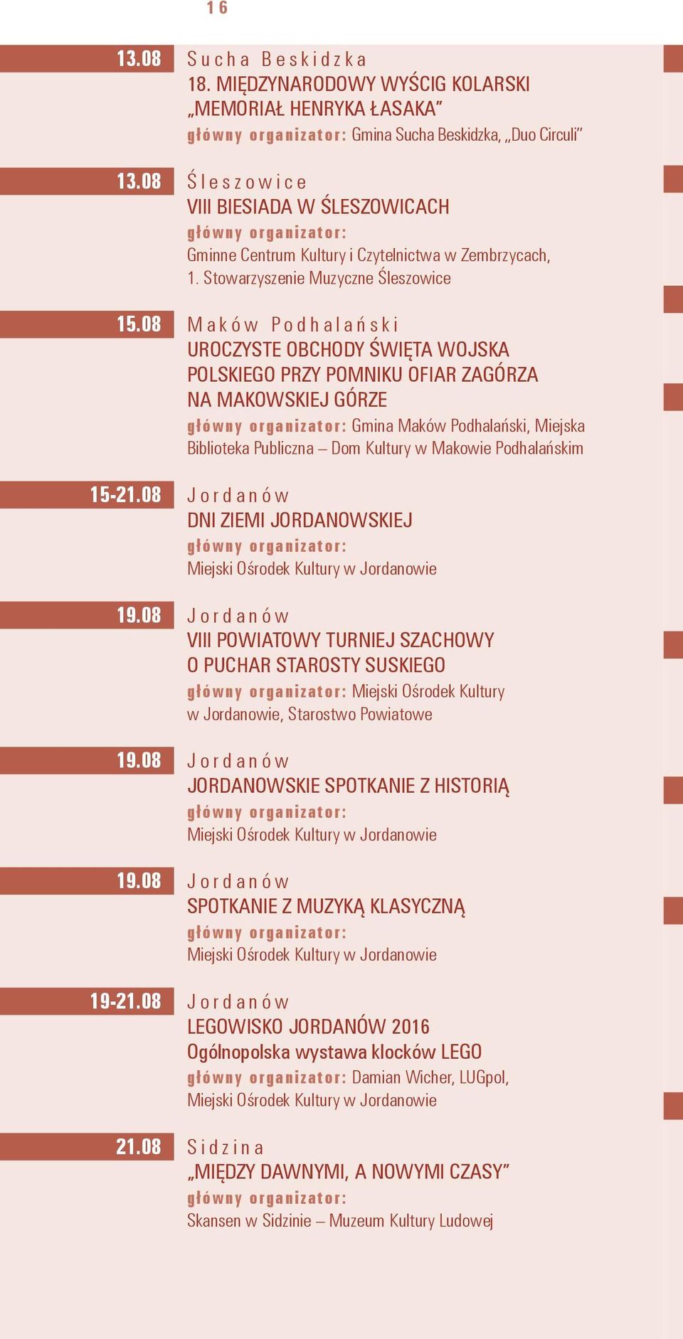 08 Maków Podhalański UROCZYSTE OBCHODY ŚWIĘTA WOJSKA POLSKIEGO PRZY POMNIKU OFIAR ZAGÓRZA NA MAKOWSKIEJ GÓRZE Gmina Maków Podhalański, Miejska Biblioteka Publiczna 15-21.