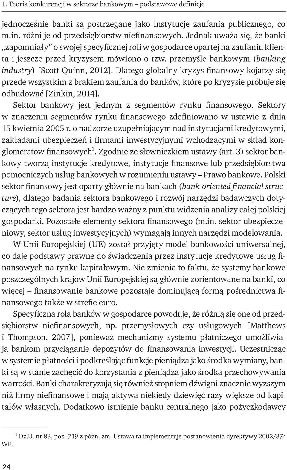 przemyśle bankowym (banking industry) [Scott-Quinn, 2012].