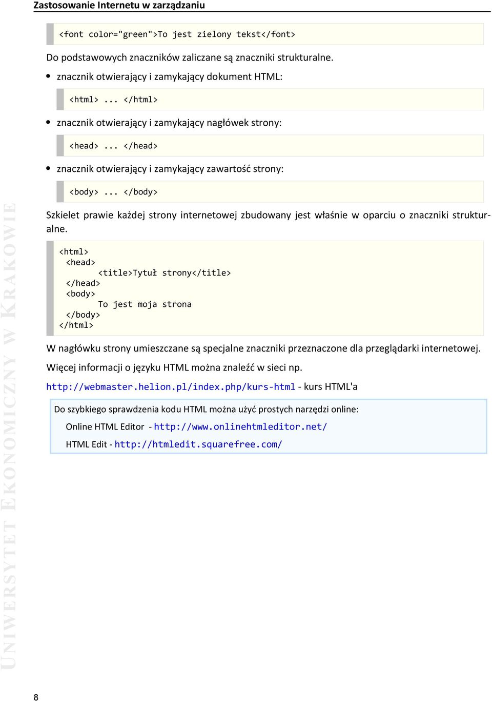 .. </body> Szkielet prawie każdej strony internetowej zbudowany jest właśnie w oparciu o znaczniki strukturalne.