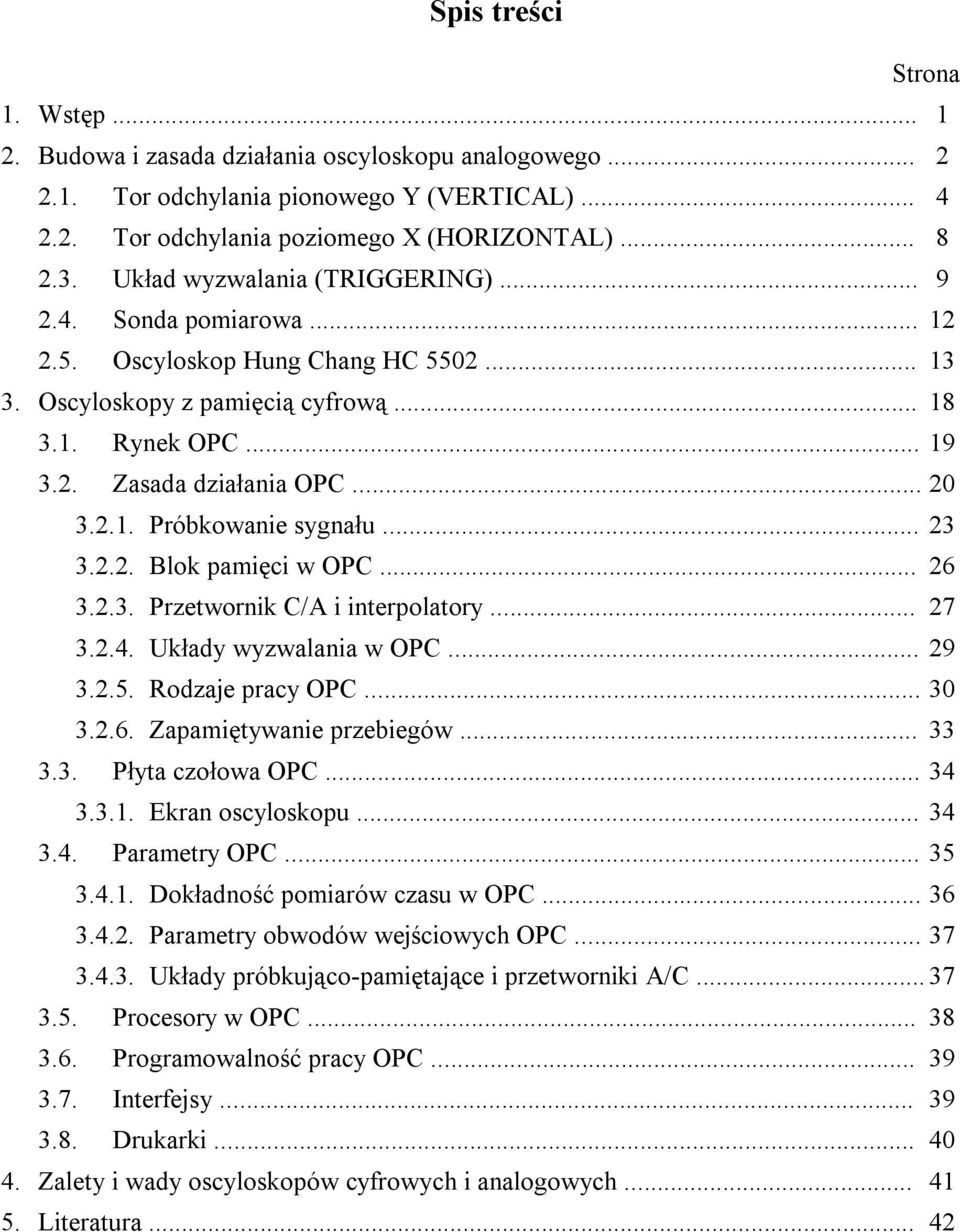 .. 23 3.2.2. Blok pamięci w OPC... 26 3.2.3. Przetwornik C/A i interpolatory... 27 3.2.4. Układy wyzwalania w OPC... 29 3.2.5. Rodzaje pracy OPC... 30 3.2.6. Zapamiętywanie przebiegów... 33 3.3. Płyta czołowa OPC.