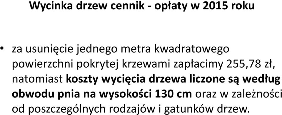 natomiast koszty wycięcia drzewa liczone są według obwodu pnia na