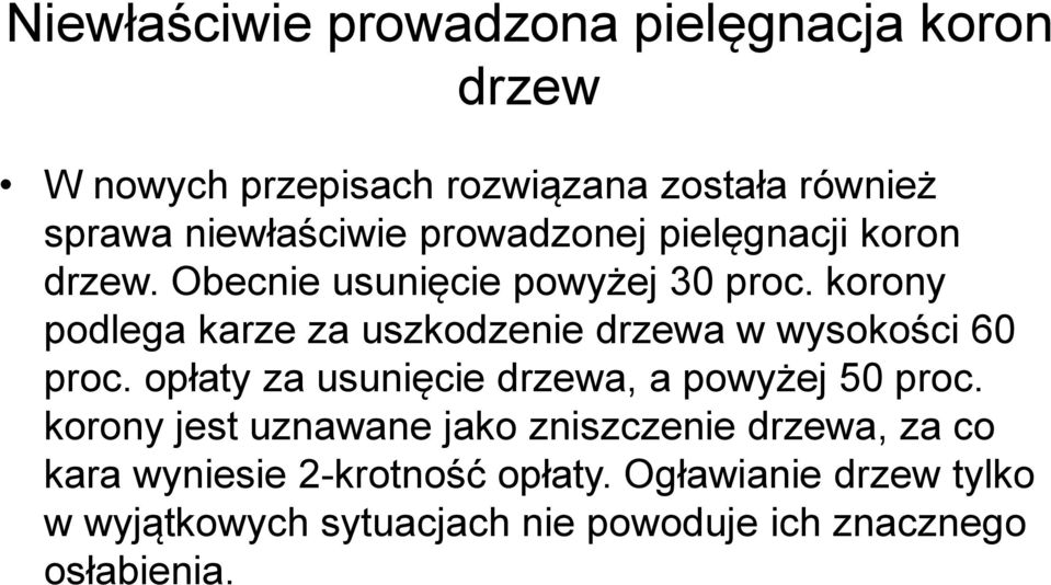 korony podlega karze za uszkodzenie drzewa w wysokości 60 proc. opłaty za usunięcie drzewa, a powyżej 50 proc.