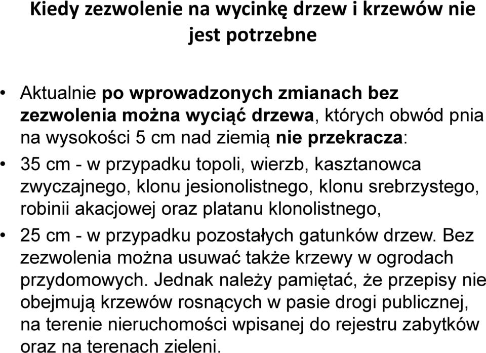 akacjowej oraz platanu klonolistnego, 25 cm - w przypadku pozostałych gatunków drzew. Bez zezwolenia można usuwać także krzewy w ogrodach przydomowych.