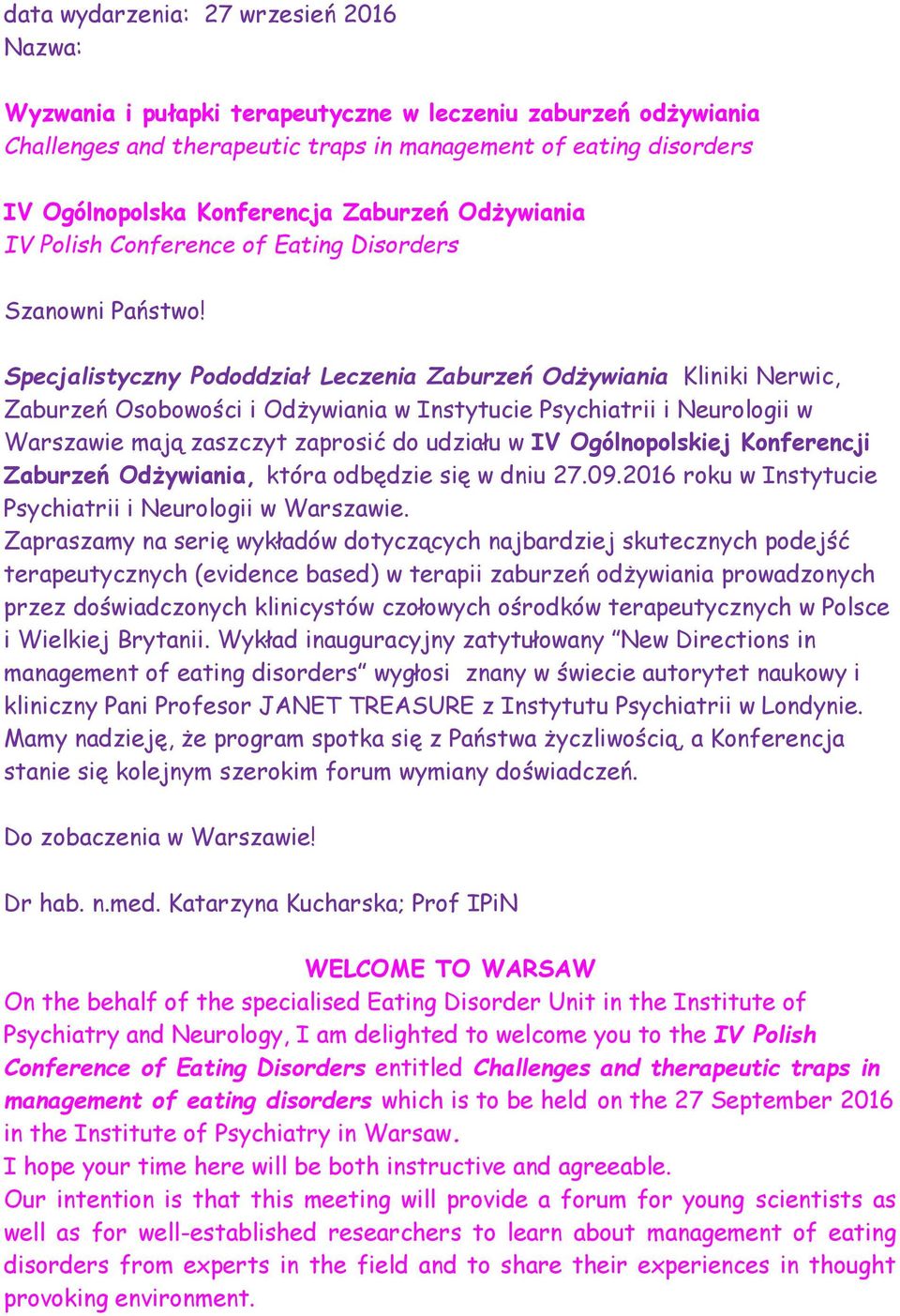 Specjalistyczny Pododdział Leczenia Zaburzeń Odżywiania Kliniki Nerwic, Zaburzeń Osobowości i Odżywiania w Instytucie Psychiatrii i Neurologii w Warszawie mają zaszczyt zaprosić do udziału w IV