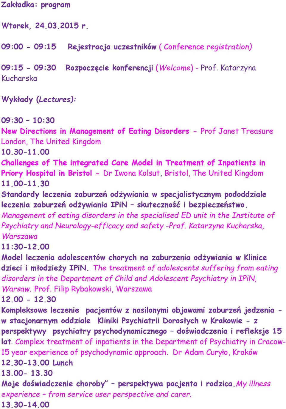 00 Challenges of The integrated Care Model in Treatment of Inpatients in Priory Hospital in Bristol - Dr Iwona Kolsut, Bristol, The United Kingdom 11.00-11.