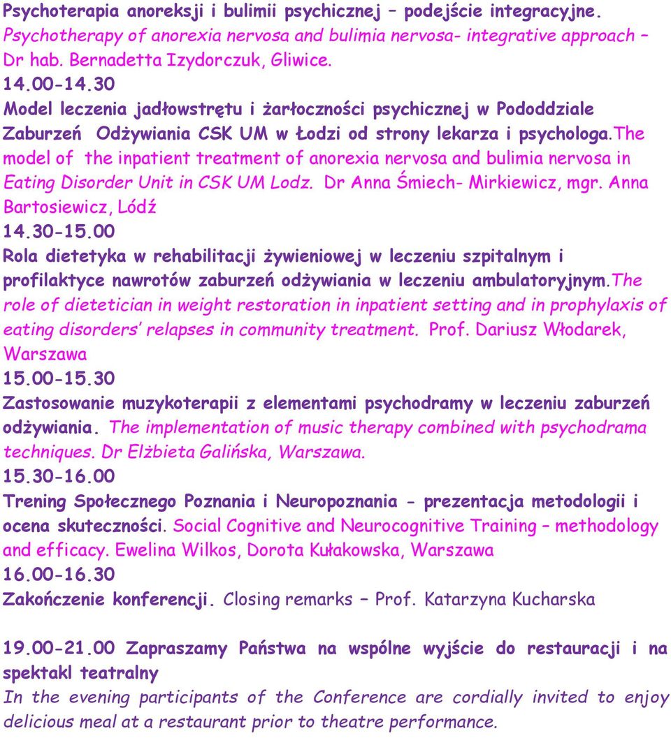 the model of the inpatient treatment of anorexia nervosa and bulimia nervosa in Eating Disorder Unit in CSK UM Lodz. Dr Anna Śmiech- Mirkiewicz, mgr. Anna Bartosiewicz, Lódź 14.30-15.