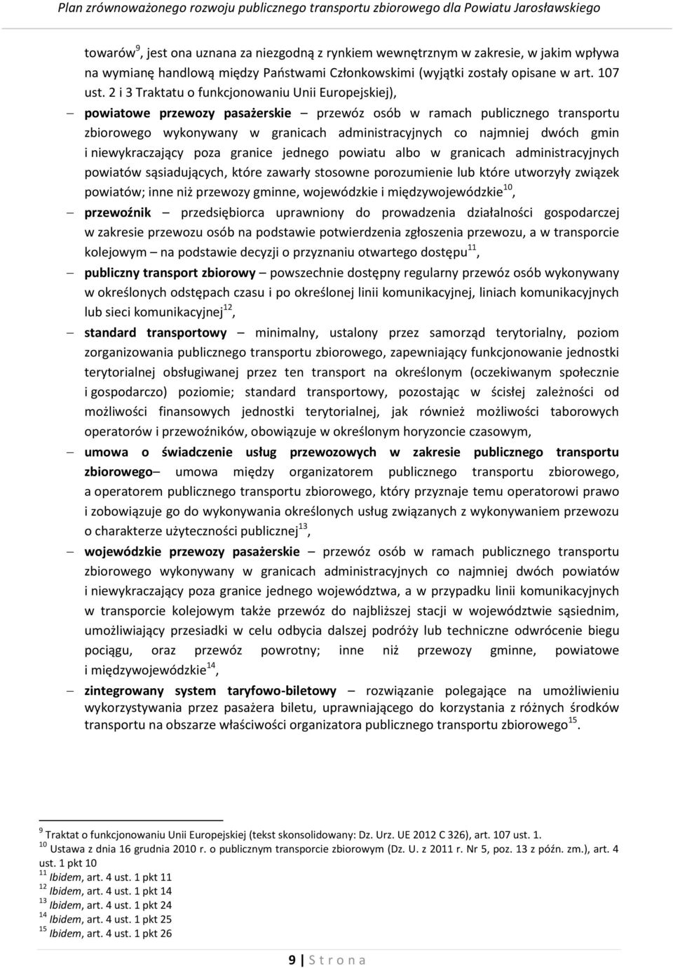 gmin i niewykraczający poza granice jednego powiatu albo w granicach administracyjnych powiatów sąsiadujących, które zawarły stosowne porozumienie lub które utworzyły związek powiatów; inne niż