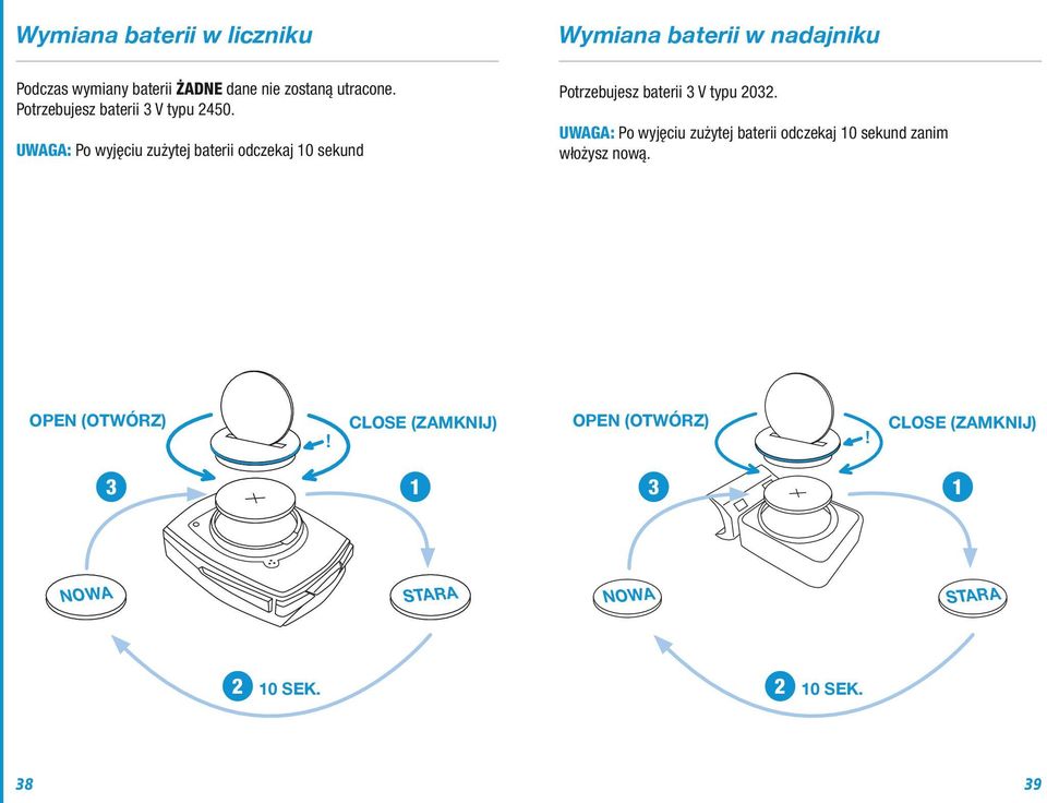 UWAGA: Po wyjęciu zużytej baterii odczekaj 10 sekund UWAGA: Po wyjęciu zużytej baterii odczekaj 10 sekund