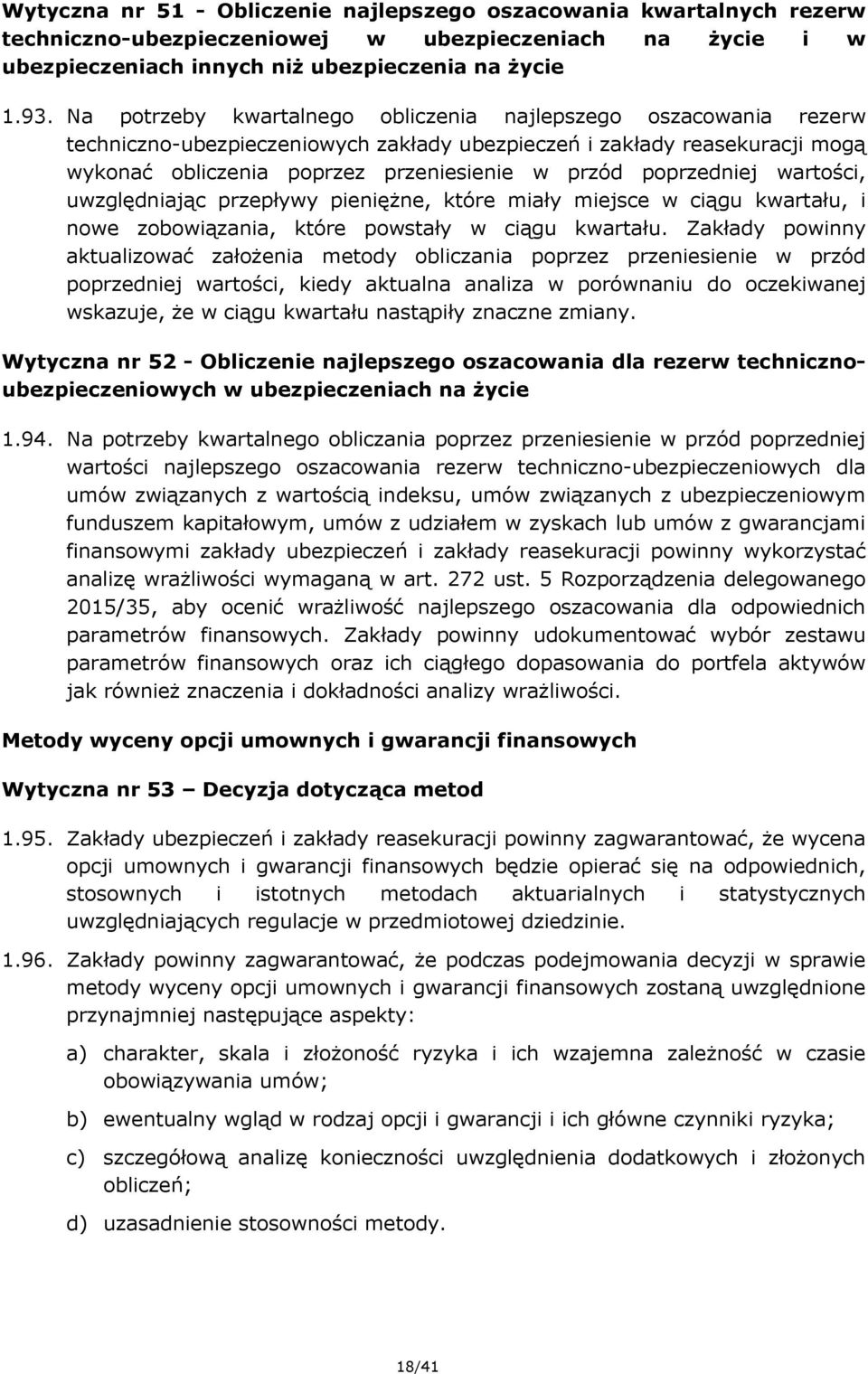 poprzedniej wartości, uwzględniając przepływy pieniężne, które miały miejsce w ciągu kwartału, i nowe zobowiązania, które powstały w ciągu kwartału.