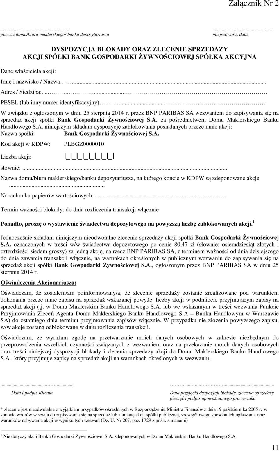 akcji: Imię i nazwisko / Nazwa... Adres / Siedziba:........ PESEL (lub inny numer identyfikacyjny)..... W związku z ogłoszonym w dniu 25 sierpnia 2014 r.