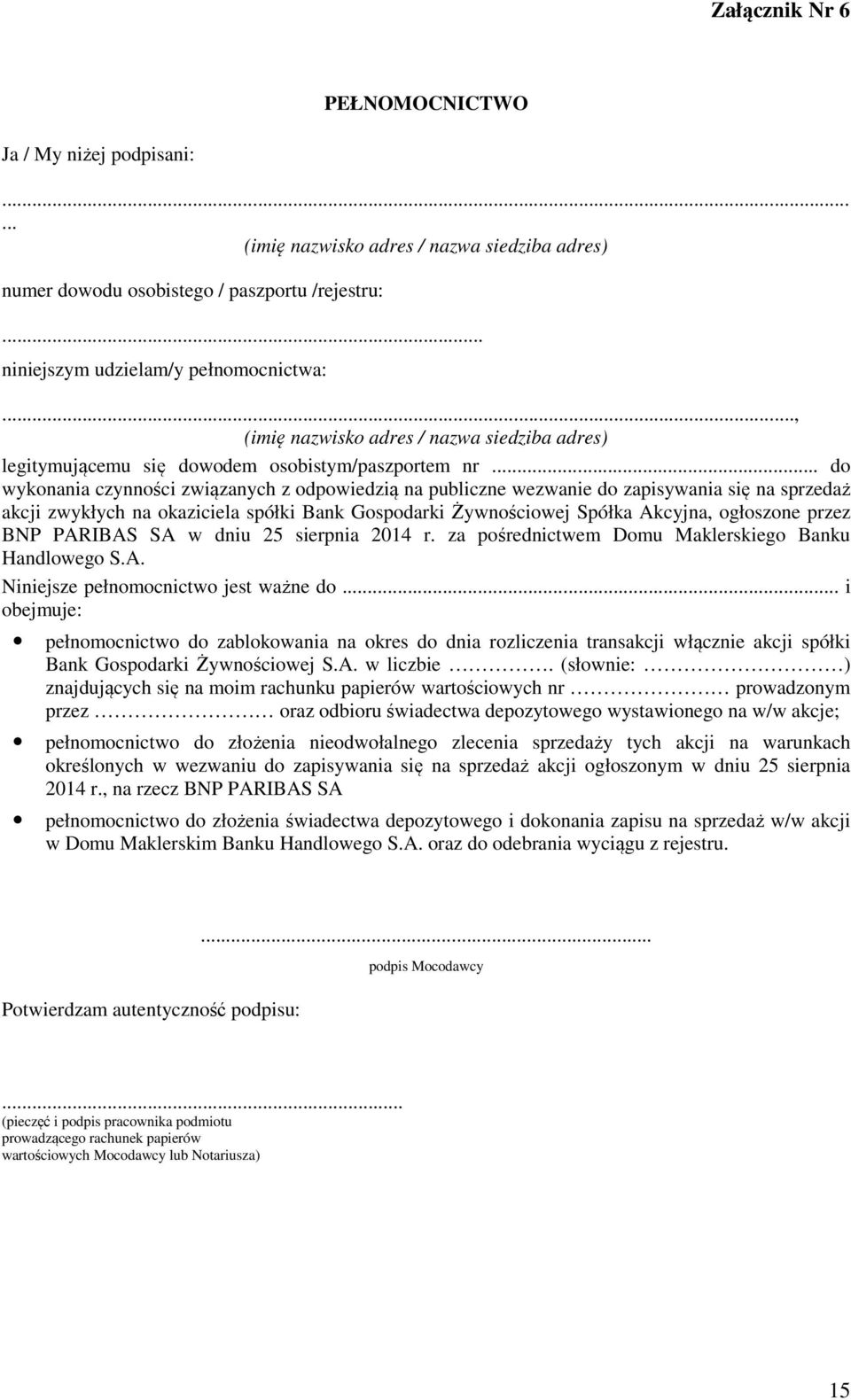 .. do wykonania czynności związanych z odpowiedzią na publiczne wezwanie do zapisywania się na sprzedaż akcji zwykłych na okaziciela spółki Bank Gospodarki Żywnościowej Spółka Akcyjna, ogłoszone