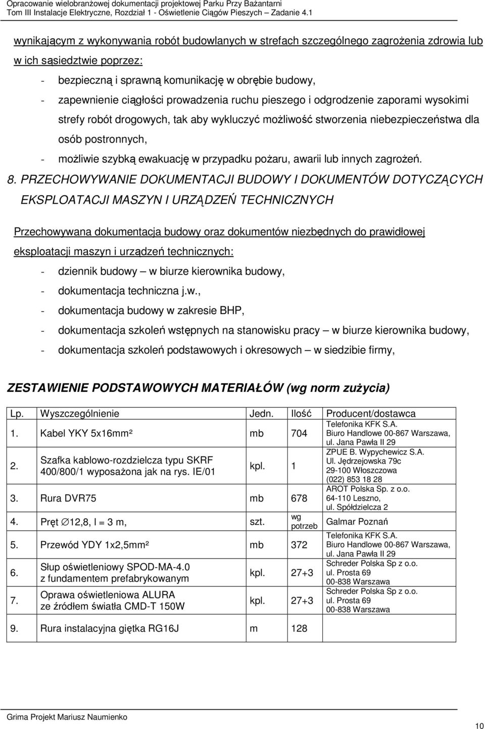 przypadku pożaru, awarii lub innych zagrożeń. 8.