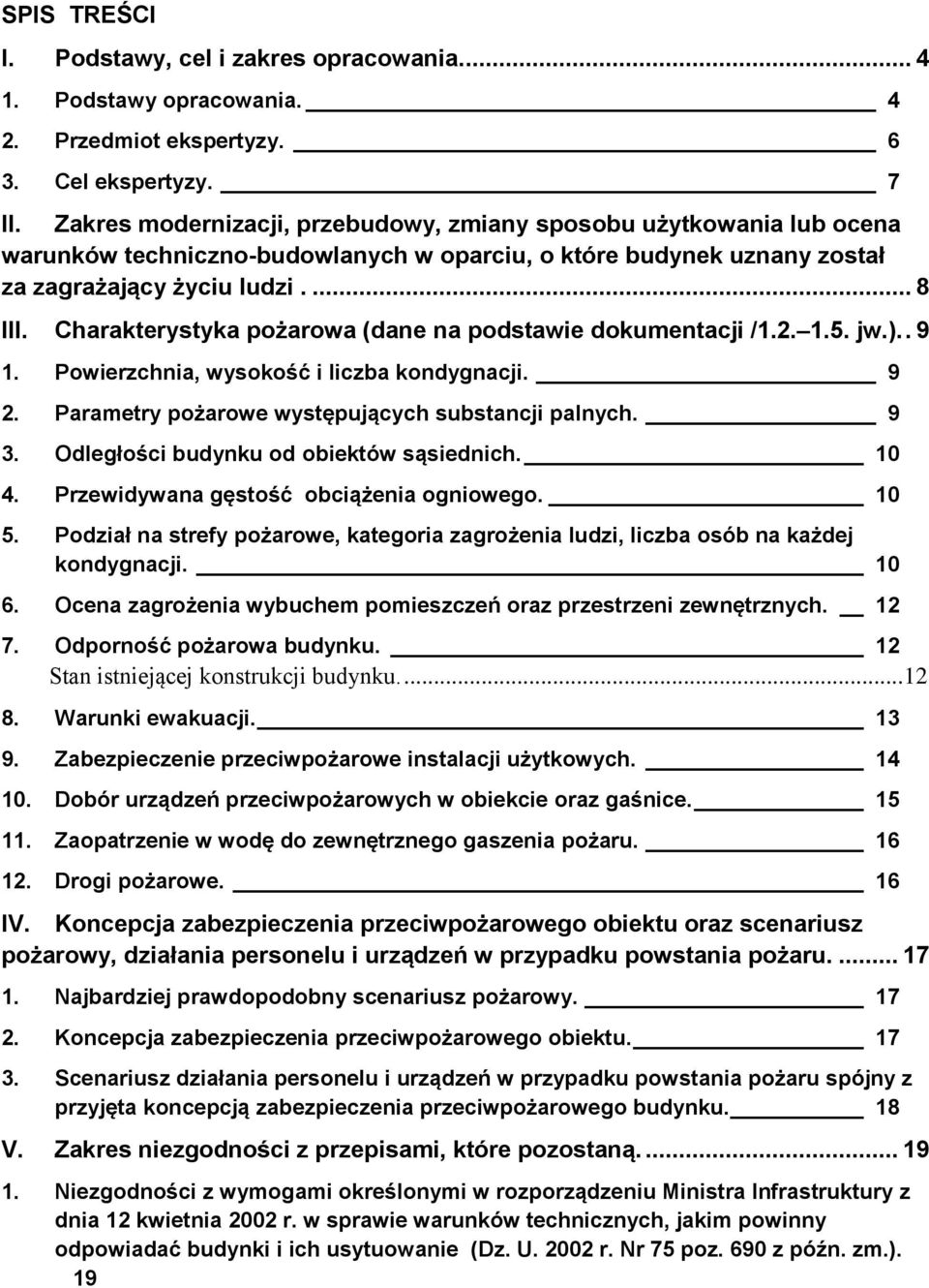 Charakterystyka pożarowa (dane na podstawie dokumentacji /1.2. 1.5. jw.).. 9 1. Powierzchnia, wysokość i liczba kondygnacji. 9 2. Parametry pożarowe występujących substancji palnych. 9 3.