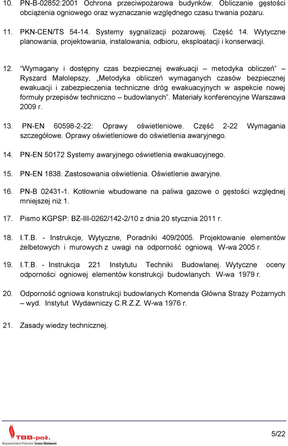 Wymagany i dostępny czas bezpiecznej ewakuacji metodyka obliczeń Ryszard Małolepszy, Metodyka obliczeń wymaganych czasów bezpiecznej ewakuacji i zabezpieczenia techniczne dróg ewakuacyjnych w