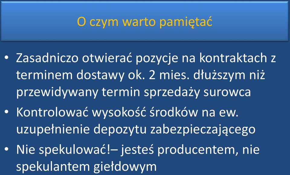 dłuższym niż przewidywany termin sprzedaży surowca Kontrolować