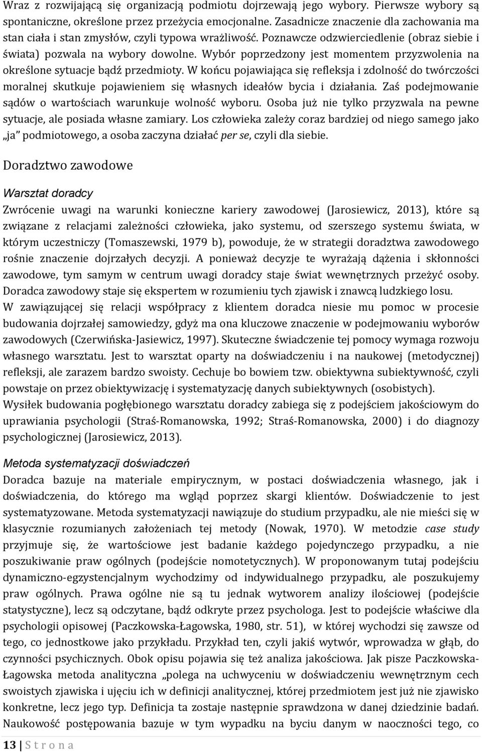 Wybór poprzedzony jest momentem przyzwolenia na określone sytuacje bądź przedmioty.