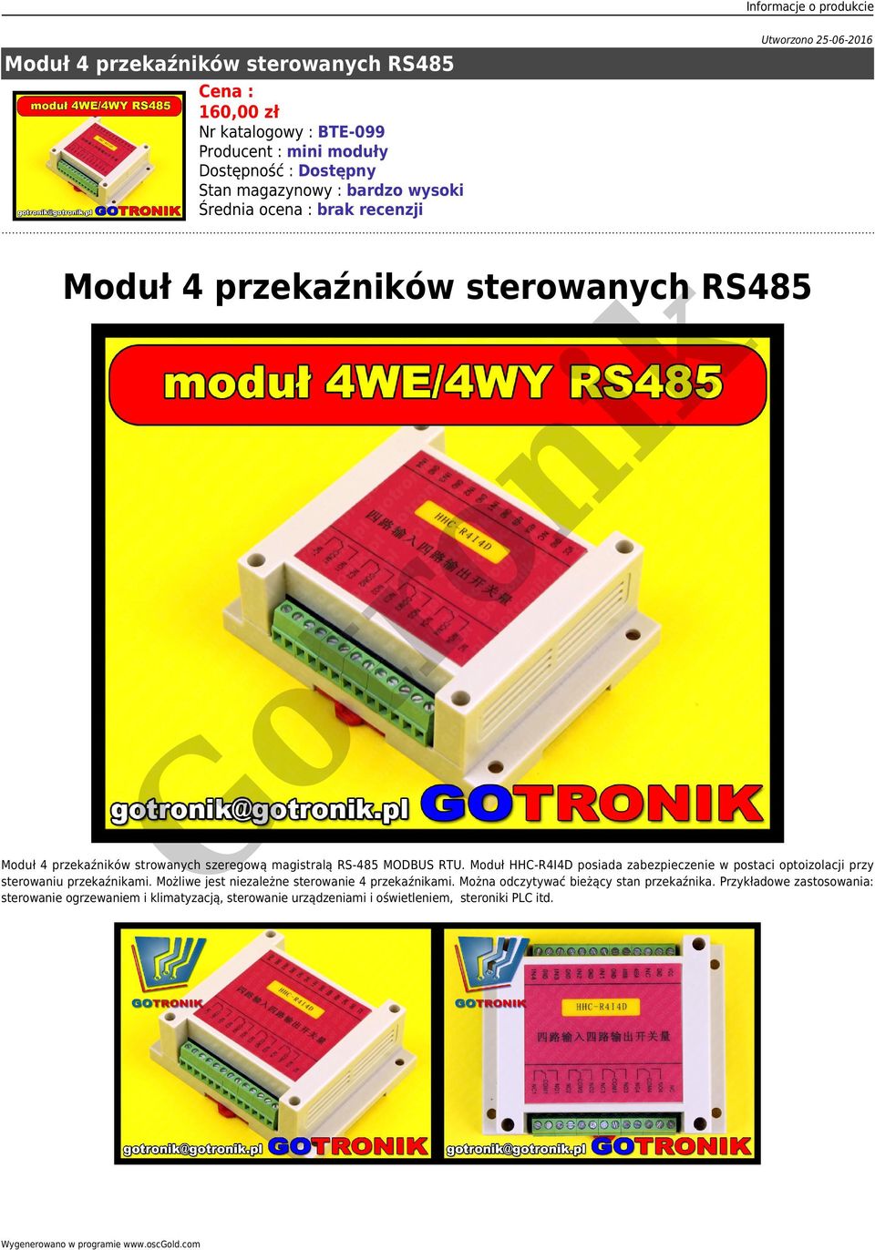 Moduł HHC-R4I4D posiada zabezpieczenie w postaci optoizolacji pzy steowaniu pzekaźnami. Możliwe jest niezależne steowanie 4 pzekaźnami.