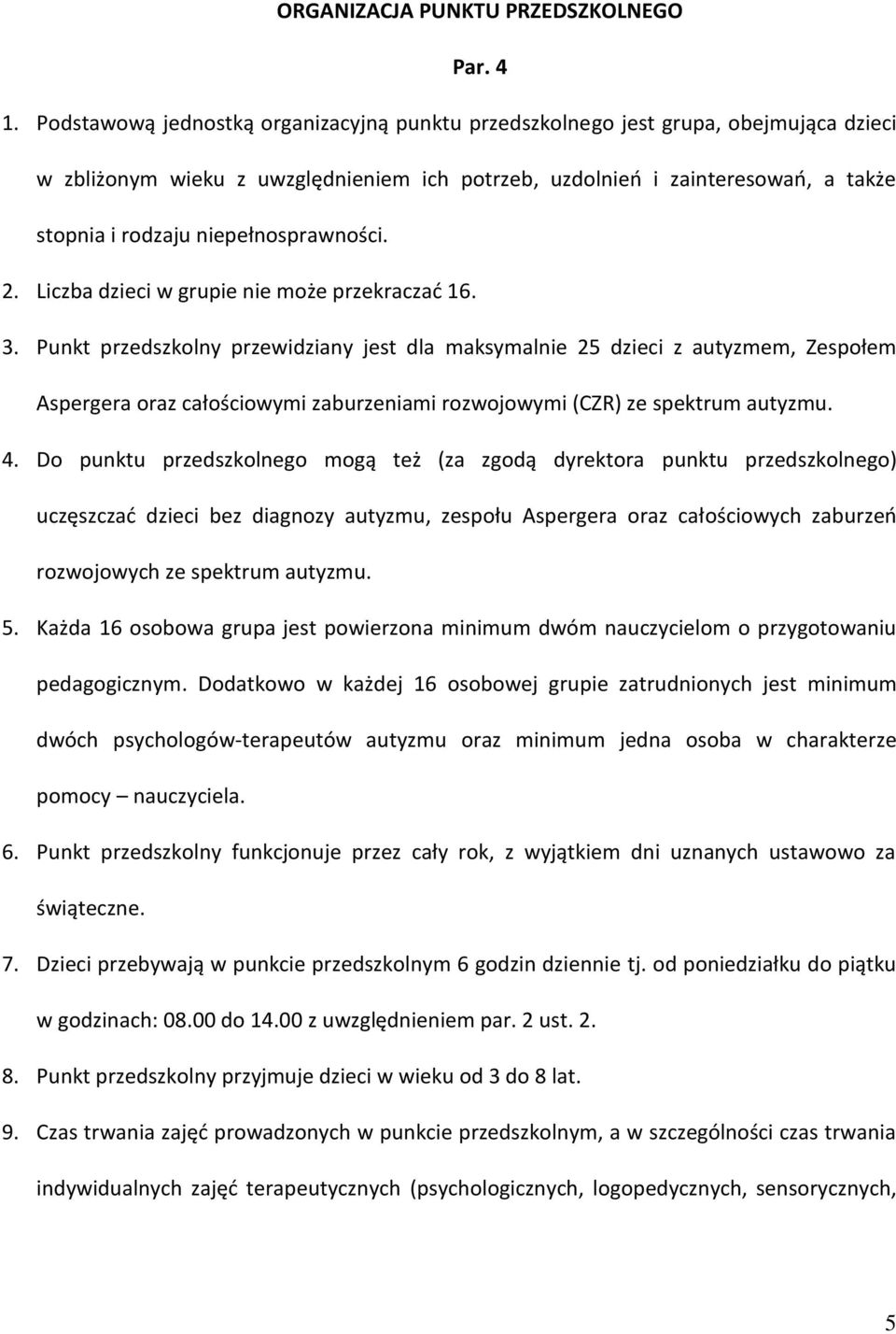 niepełnosprawności. 2. Liczba dzieci w grupie nie może przekraczad 16. 3.