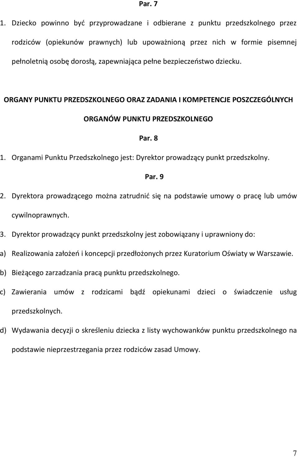 bezpieczeostwo dziecku. ORGANY PUNKTU PRZEDSZKOLNEGO ORAZ ZADANIA I KOMPETENCJE POSZCZEGÓLNYCH ORGANÓW PUNKTU PRZEDSZKOLNEGO Par. 8 1.