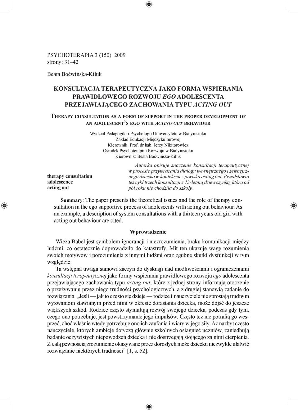 o u t b e h av i o u r Wydział Pedagogiki i Psychologii Uniwersytetu w Białymstoku Zakład Edukacji Międzykulturowej Kierownik: Prof. dr hab.