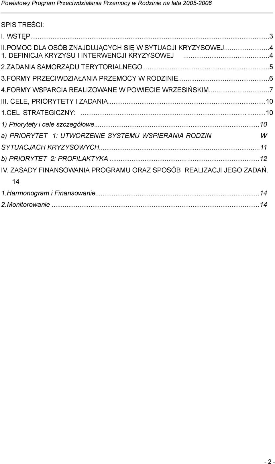 CELE, PRIORYTETY I ZADANIA...10 1.CEL STRATEGICZNY:...10 1) Priorytety i cele szczegółowe.