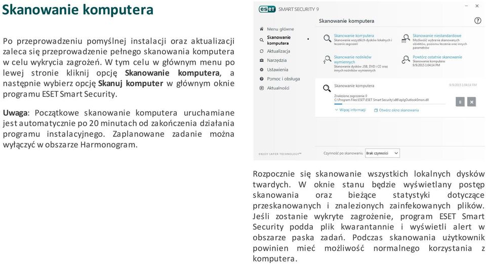 Uwaga: Początkowe skanowanie komputera uruchamiane jest automatycznie po 20 minutach od zakończenia działania programu instalacyjnego. Zaplanowane zadanie można wyłączyć w obszarze Harmonogram.