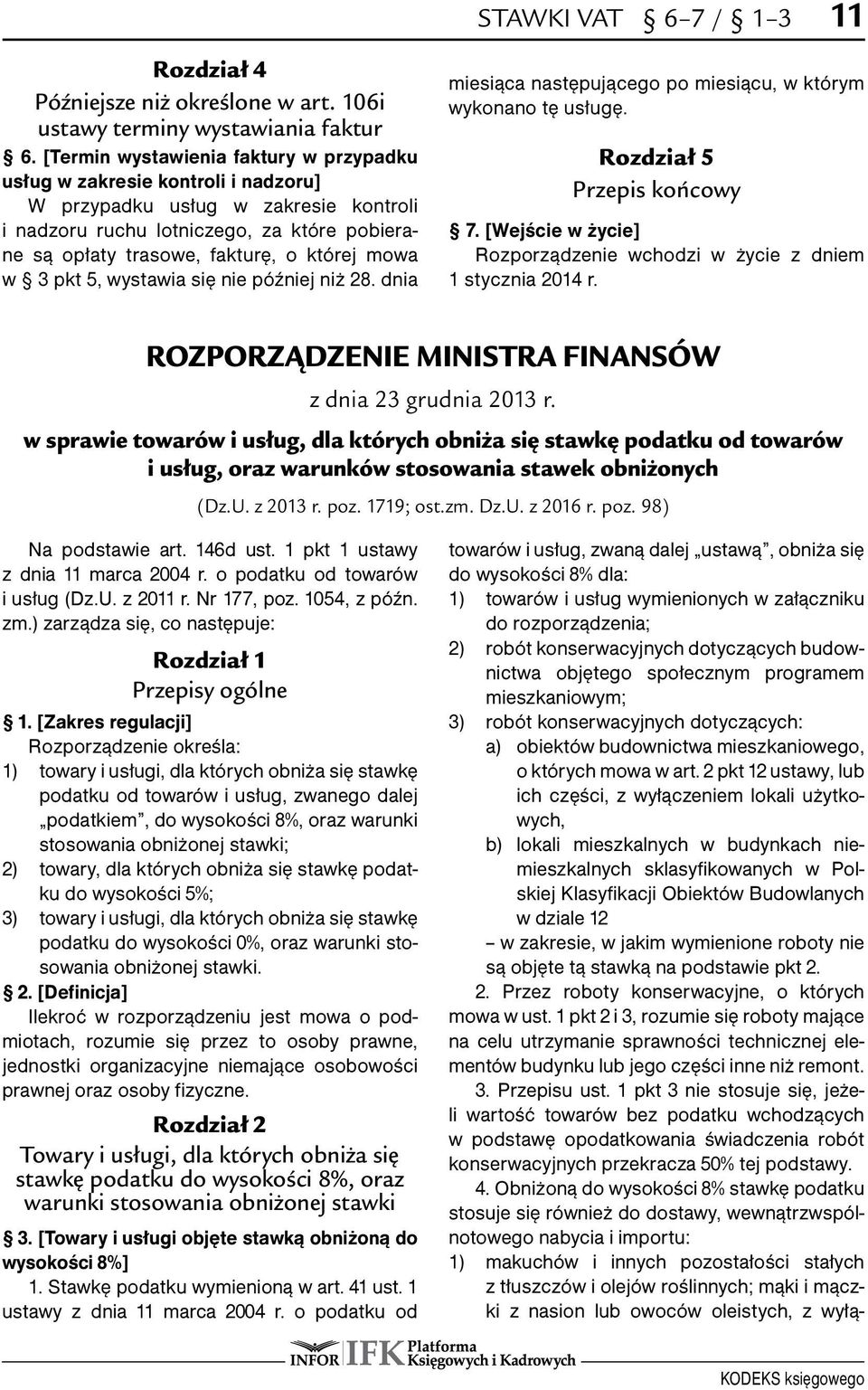 mowa w 3 pkt 5, wystawia się nie później niż 28. dnia miesiąca następującego po miesiącu, w którym wykonano tę usługę. Rozdział 5 Przepis końcowy 7.