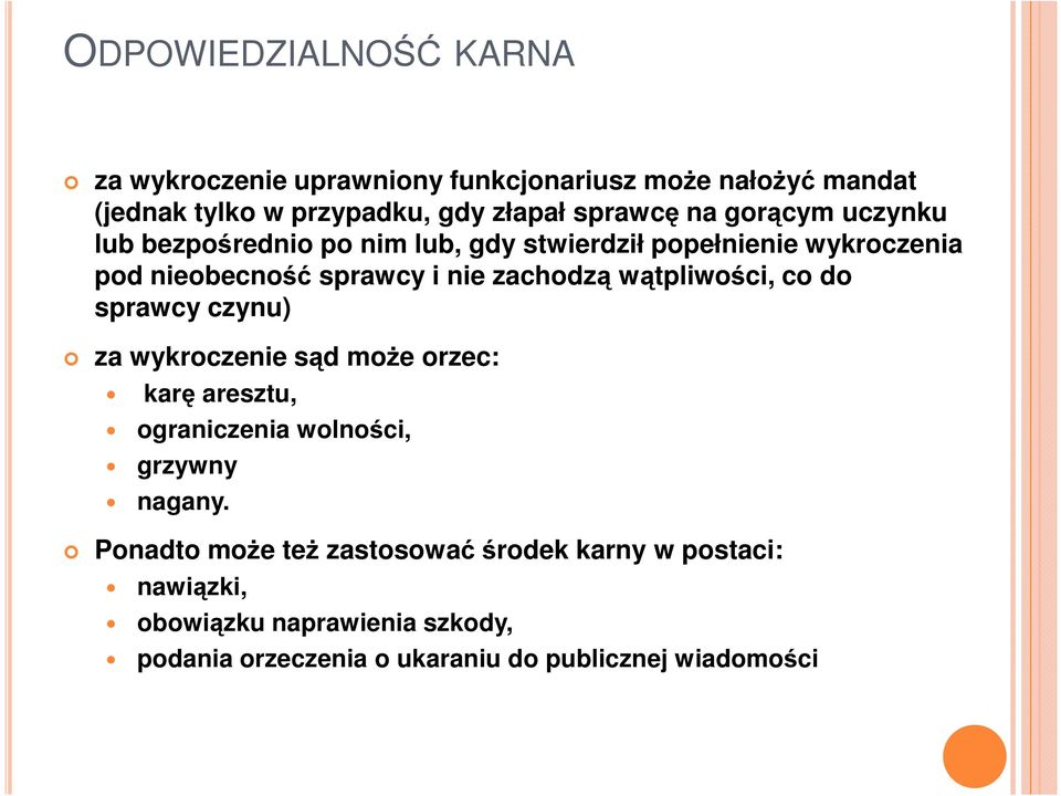 wątpliwości, co do sprawcy czynu) za wykroczenie sąd moŝe orzec: karę aresztu, ograniczenia wolności, grzywny nagany.