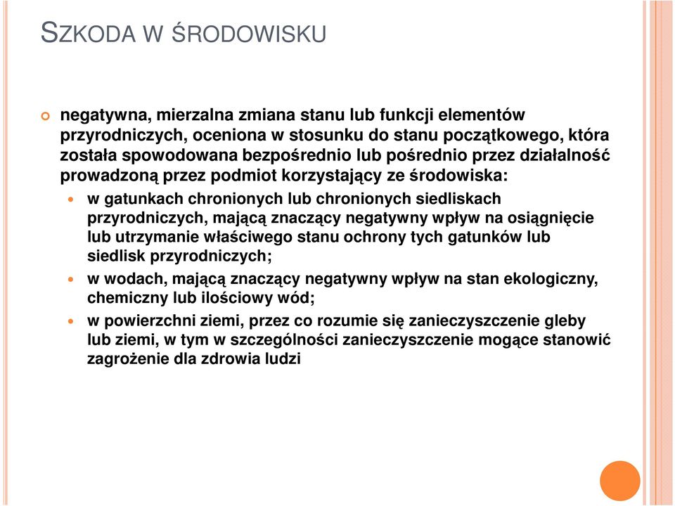 negatywny wpływ na osiągnięcie lub utrzymanie właściwego stanu ochrony tych gatunków lub siedlisk przyrodniczych; w wodach, mającą znaczący negatywny wpływ na stan ekologiczny,