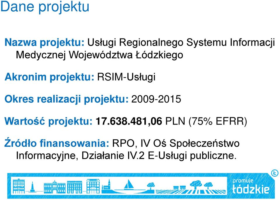 realizacji projektu: 2009-2015 Wartość projektu: 17.638.