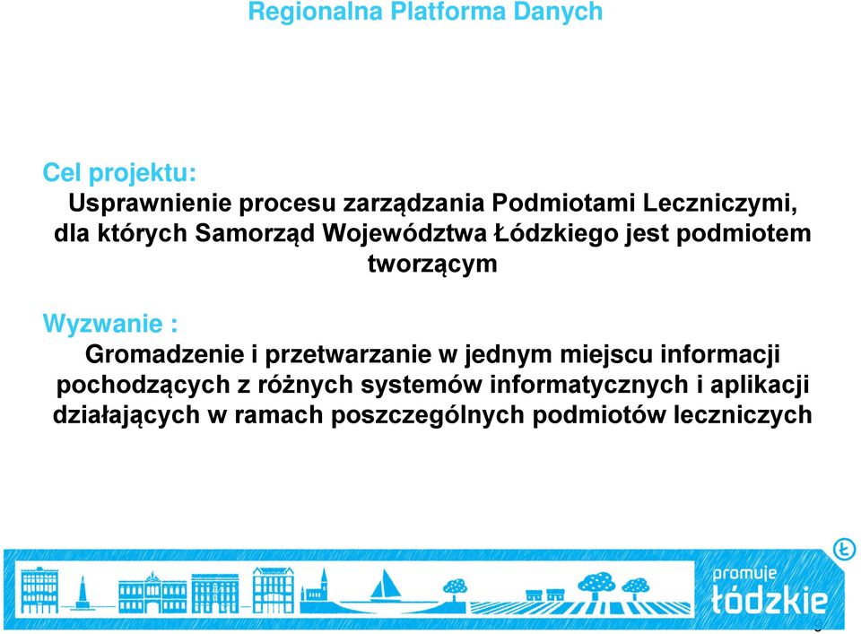 Gromadzenie i przetwarzanie w jednym miejscu informacji pochodzących z różnych