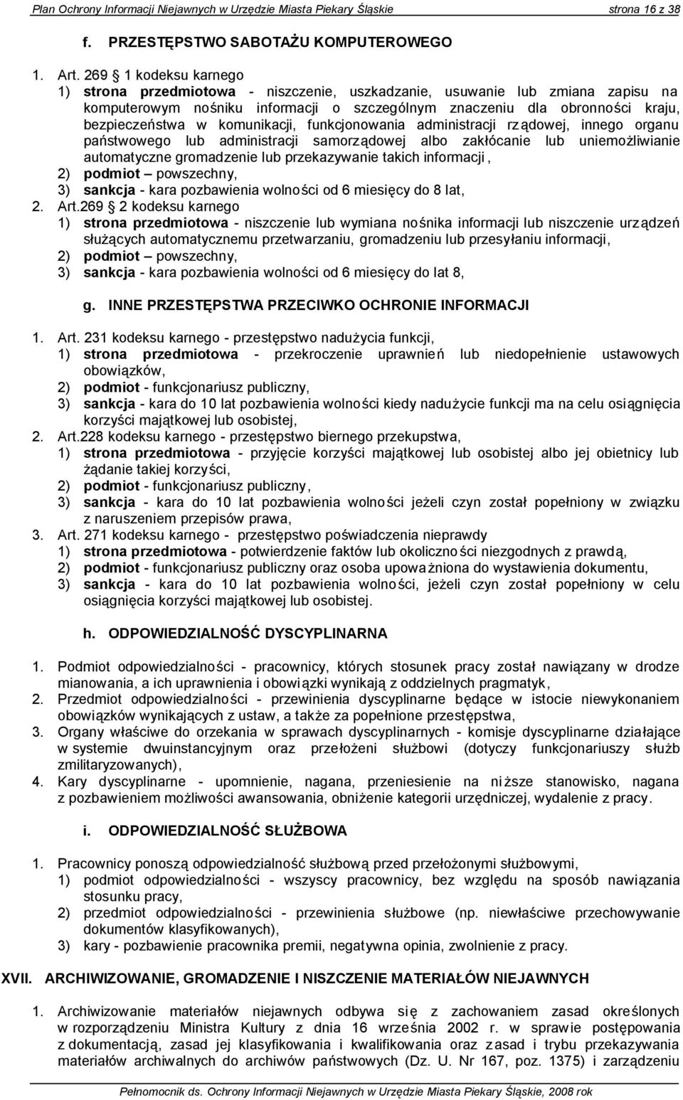 komunikacji, funkcjonowania administracji rz ądowej, innego organu państwowego lub administracji samorządowej albo zakłócanie lub uniemożliwianie automatyczne gromadzenie lub przekazywanie takich