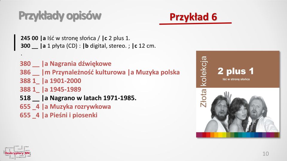 . 380 a Nagrania dźwiękowe 386 m Przynależność kulturowa a Muzyka polska 388