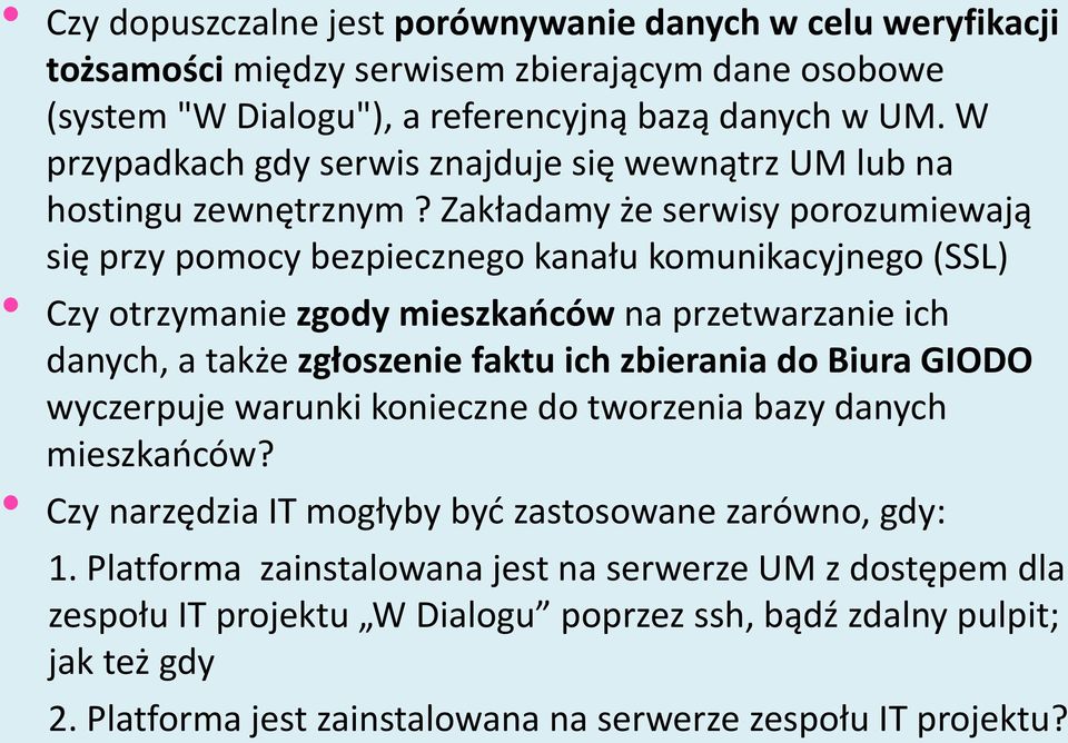 Zakładamy że serwisy porozumiewają się przy pomocy bezpiecznego kanału komunikacyjnego (SSL) Czy otrzymanie zgody mieszkańców na przetwarzanie ich danych, a także zgłoszenie faktu ich zbierania