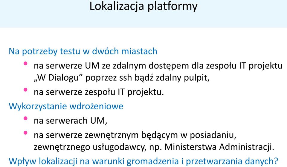 Wykorzystanie wdrożeniowe na serwerach UM, na serwerze zewnętrznym będącym w posiadaniu,