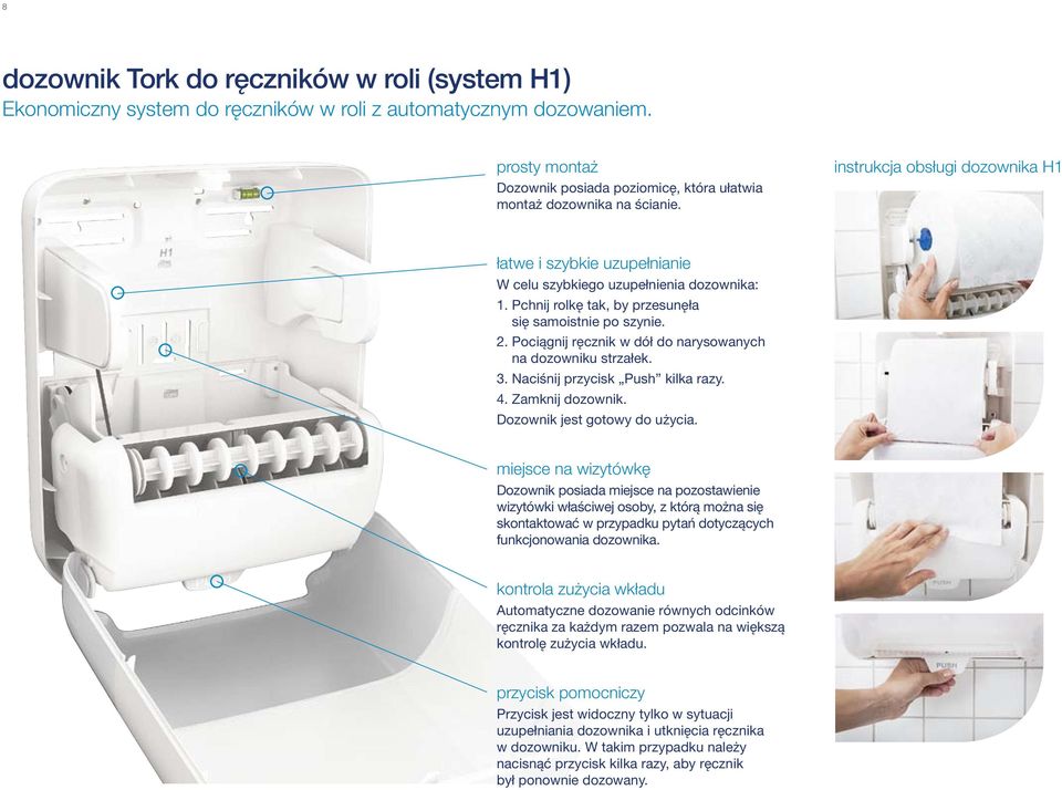 Pociągnij ręcznik w dół do narysowanych na dozowniku strzałek. 3. Naciśnij przycisk Push kilka razy. 4. Zamknij dozownik. Dozownik jest gotowy do użycia.