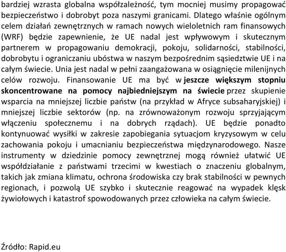 pokoju, solidarności, stabilności, dobrobytu i ograniczaniu ubóstwa w naszym bezpośrednim sąsiedztwie UE i na całym świecie.