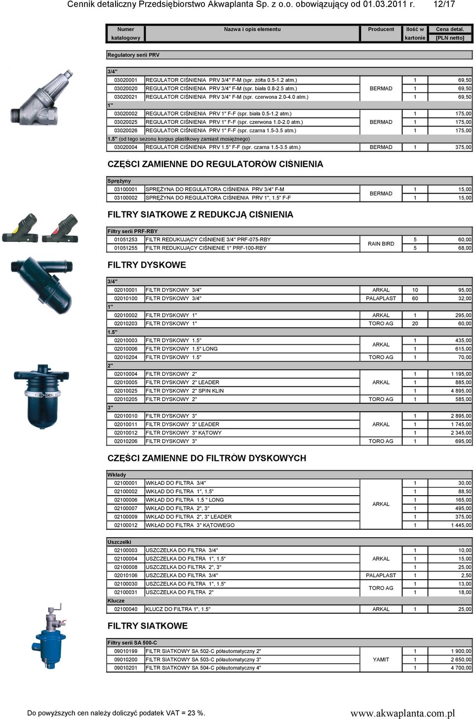 ) 0300 REGULATOR CIŚNIENIA PRV " F-F (spr. czerwona.0-2.0 atm.) 03002 REGULATOR CIŚNIENIA PRV " F-F (spr. czarna.5-3.5 atm.) 9, 9, 9, 7 7 7 37 5 5 ".