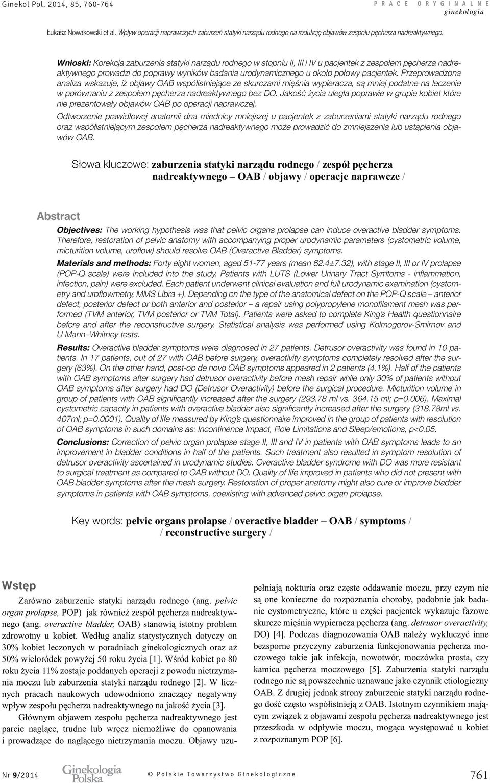 Przeprowadzona analiza wskazuje, iż objawy OAB współistniejące ze skurczami mięśnia wypieracza, są mniej podatne na leczenie w porównaniu z zespołem pęcherza nadreaktywnego bez DO.